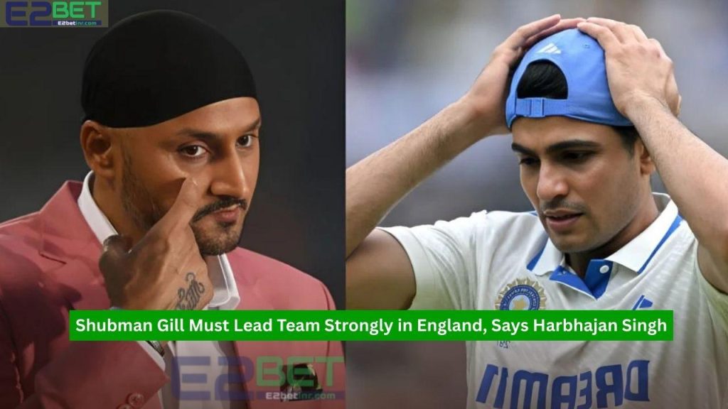 Shubman Gill Must Lead Team Strongly in England