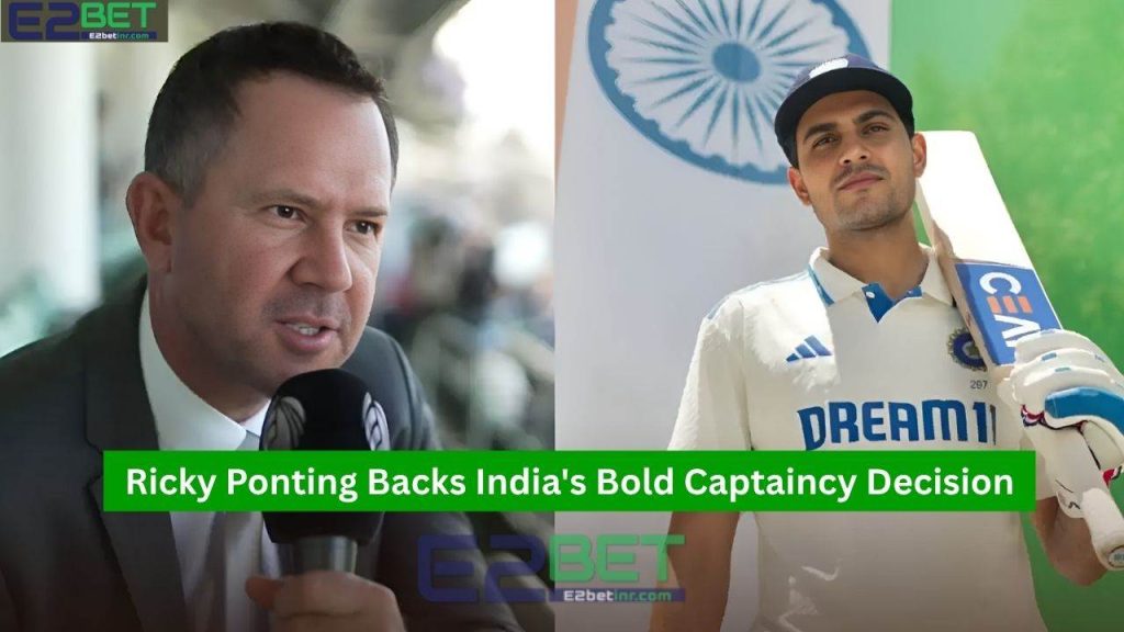 Ricky Ponting Backs India's Bold Captaincy Decision