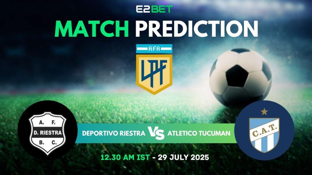 Deportivo Riestra vs Atletico Tucuman – Primera Division, Match Prediction & Betting Tips by E2Bet