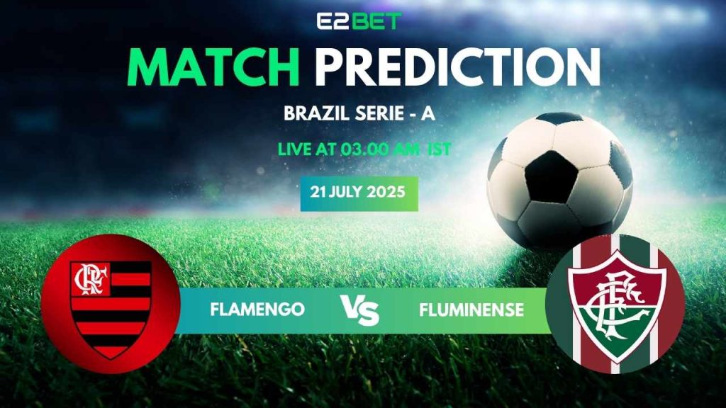 Flamengo vs Fluminense – Serie A Round 15, Match Prediction & Betting Tips by E2Bet