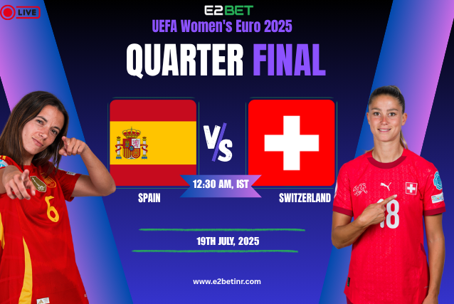 Spain vs Switzerland – UEFA Women’s Euro 2025: Match Prediction & Live Streaming by E2Bet