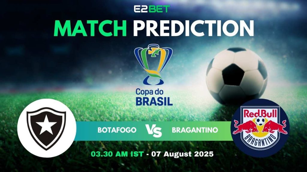 Botafogo vs Bragantino – Copa do Brasil, Match Prediction & Betting Tips by E2Bet