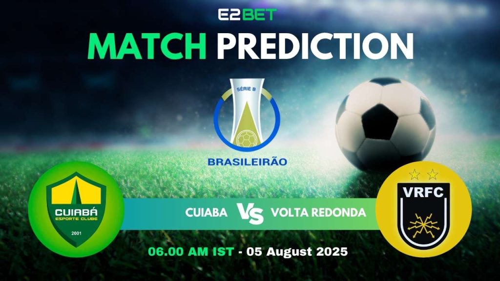 Cuiaba vs Volta Redonda – Brazil Serie B, Match Prediction & Betting Tips by E2Bet