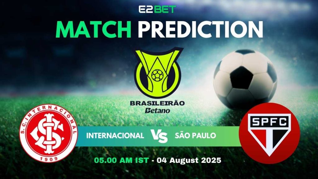 Internacional vs São Paulo – Brasileiro Serie A, Match Prediction & Betting Tips by E2Bet
