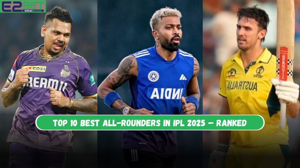Best All-Rounders in IPL 2025